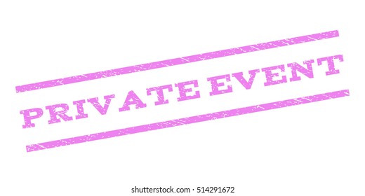 Private Event watermark stamp. Text tag between parallel lines with grunge design style. Rubber seal stamp with dirty texture. Vector violet color ink imprint on a white background.