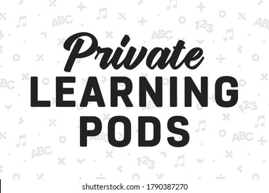 Private Learning Pod Text, Pod Learning Banner, Home Schooling Sign, K-12 School, Teacher, School District, Students, Vector Illustration svg