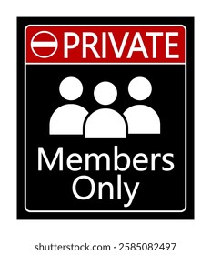 Private, members only. Information sign with word Private and  ban trespassing symbol in a red strip on upper side,  members symbol and text  on black background.