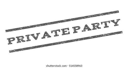 Private Party watermark stamp. Text tag between parallel lines with grunge design style. Rubber seal stamp with unclean texture. Vector grey color ink imprint on a white background.
