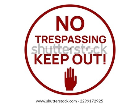 private property sign, restricted area, authorised personnel only. video surveillance area. keep out sign. no trespassing. staff only. do not enter. no access. warning . closed. do not cross. danger