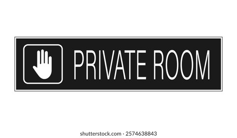 Private room, information sign. Horizontal black strip with text and  stop hand symbol. Label and sticker.