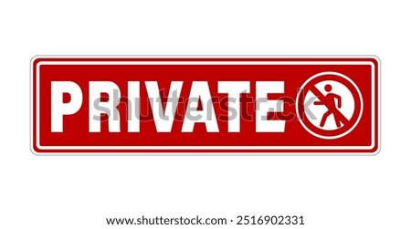 Private, warning sign. Horizontal red strip with word Private and a ban trespassing sign. Door sticker.