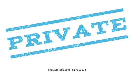 Private watermark stamp. Text caption between parallel lines with grunge design style. Rubber seal stamp with dust texture. Vector light blue color ink imprint on a white background.