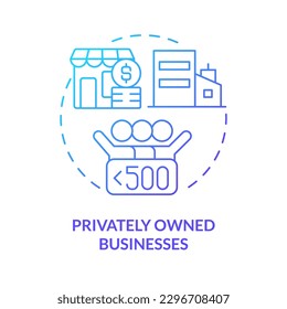 Privately owned businesses blue gradient concept icon. Commercial firms. Companies in citizen sector abstract idea thin line illustration. Isolated outline drawing. Myriad Pro-Bold font used