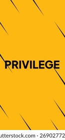 Privilege text background black. Yellow banner. Text effect privilege