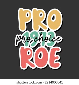 Pro 1973 Roe, pro choice. Women's Rights 1973 Protect Roe V Wade. Vector retro poster