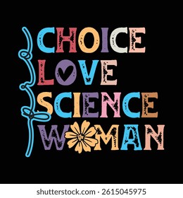 Pro Choice pro Love pro science pro woman
