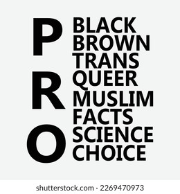 Pro Choice Queer Trans Brown Science Black Ga y Equality