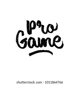 Pro game. Ink hand lettering. Modern brush calligraphy. Handwritten phrase. Inspiration graphic design typography element. Cute simple vector sign.