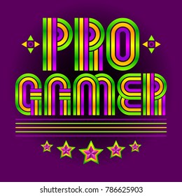 Pro Gamer, professional video gamer vector seal lettering - eighties video games style