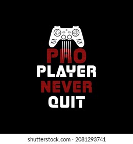 pro player never quit , tee shirt graphics, vectors