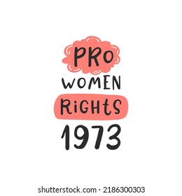 Pro women rights 1973. Protest by feminists. Abortion clinic lettering to support women empowerment, abortion rights. Pregnancy awareness. Slogan for protest after the ban on abortions