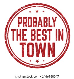 Probably the best in town sign or stamp on white background, vector illustration