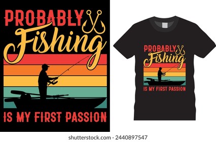 Probably fishing is my first passion, fishing vector graphic t shirt design. fishing Unique and Trendy Motivational Quote T-Shirt Design Perfect for print item poster, banner, card, mug, pod