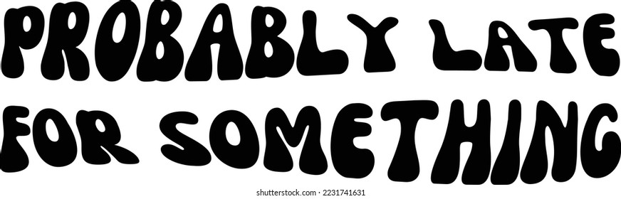 Probably late for something vector file