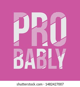Probably slogan graphic for t-shirt