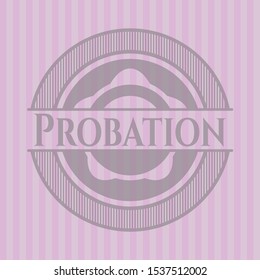 Probation pink emblem. Vector Illustration. Detailed.