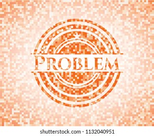 Problem abstract orange mosaic emblem with background