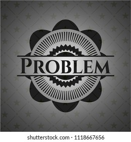 Problem black emblem. Vintage.