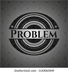 Problem black emblem. Vintage.