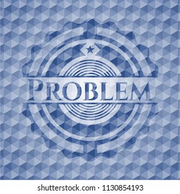 Problem blue polygonal badge.