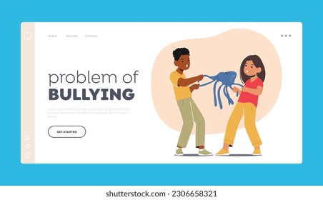 Problem of Bullying Landing Page Template. Boy And Girl Characters Tug Toy, Unable To Share, Unwilling To Compromise On Ownership. Bad Kids Behavior Concept. Cartoon People Vector Illustration