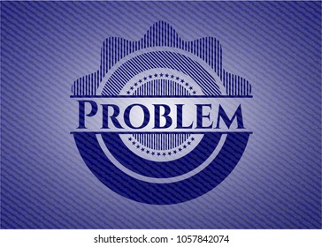 Problem emblem with denim texture