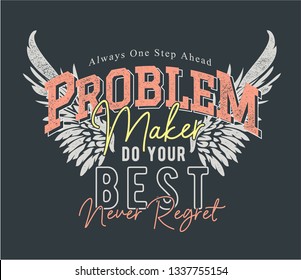 problem maker slogan on graphic wing background