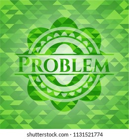 Problem realistic green emblem. Mosaic background