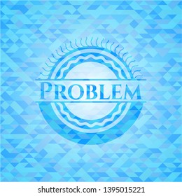 Problem realistic light blue mosaic emblem