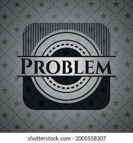 Problem retro style black emblem. Vector Illustration. Detailed. 