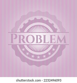 Problem retro style pink emblem. Vector design. 