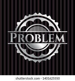Problem silver badge or emblem. Vector Illustration. Mosaic.
