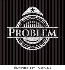 Problem silvery emblem