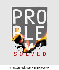 problem solved slogan being burned graphic illustration