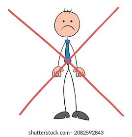 Problem, stickman businessman has a cross on him, he is rejected and upset. Hand drawn outline cartoon vector illustration.