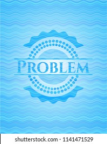 Problem water style badge.