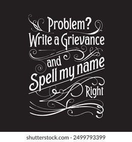 Problem write a grievance and spell my name right. Correction officer retro vintage typography design with quotes.