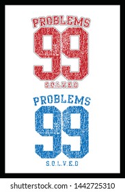 Problems 99 solved - slogan typography with cracks texture.College t-shirt design. Trendy apparel print in college style. Vector illustration. - Vector