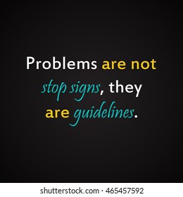 Problems are not stop signs - motivational inscription template
