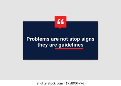 Problems are not stop signs, they are guidelines. Vector illustration