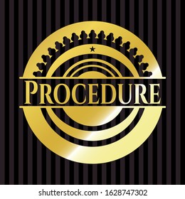 Procedure gold shiny emblem. Vector Illustration. Detailed.