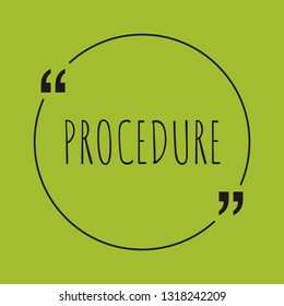 Procedure word concept. "Procedure" on green background with quote. Use for cover, banner, blog. 