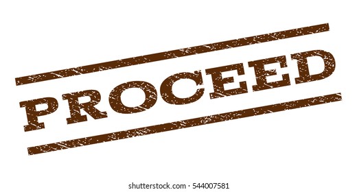 Proceed watermark stamp. Text caption between parallel lines with grunge design style. Rubber seal stamp with dirty texture. Vector brown color ink imprint on a white background.