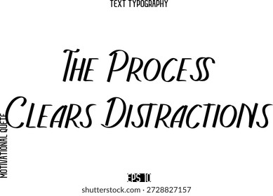El proceso elimina las distracciones   Cita motivacional o eslogan de victoria inspirador Caligrafía Alfabética moderna