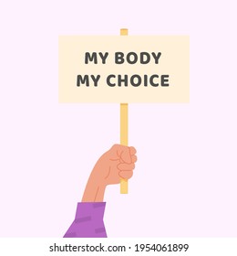 Pro-choice Planned Parenthood demonstration. A hand holding a sign with caption My Body My Choice. Protest against the ban on abortion. Feminist manifestation. Human rights. Vector flat illustration.