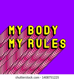 Pro-choice slogan poster "My Body My Rules". Free and safe abortion concept. Feminist quote card, Vector text illustration with pink long shade.