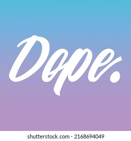 Proclaim you Dopeness with this Dope Design, Dope EPS, Dopeness, Hip Hop, Most Dope, Cool design, Printable Design, Digital Download