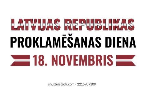 Proclamation Day of the Republic of Latvia typography poster in Latvian language. National holiday celebrate on November 18. Vector template for banner, flyer, greeting card, etc.